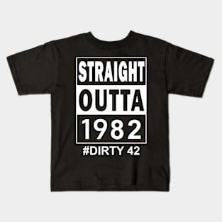 Straight Outta 1982 Dirty 42 42 Years Old Birthday Kids T-Shirt